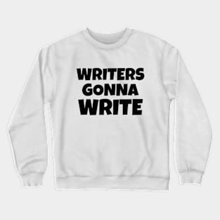 Writers Gonna Write Crewneck Sweatshirt